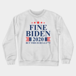 Fine Biden But This Is Bullshit Crewneck Sweatshirt